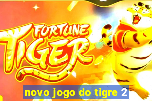 novo jogo do tigre 2